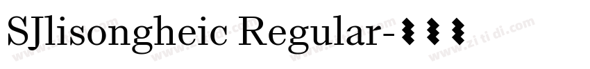 SJlisongheic Regular字体转换 SJlisongheic Regular字体转换